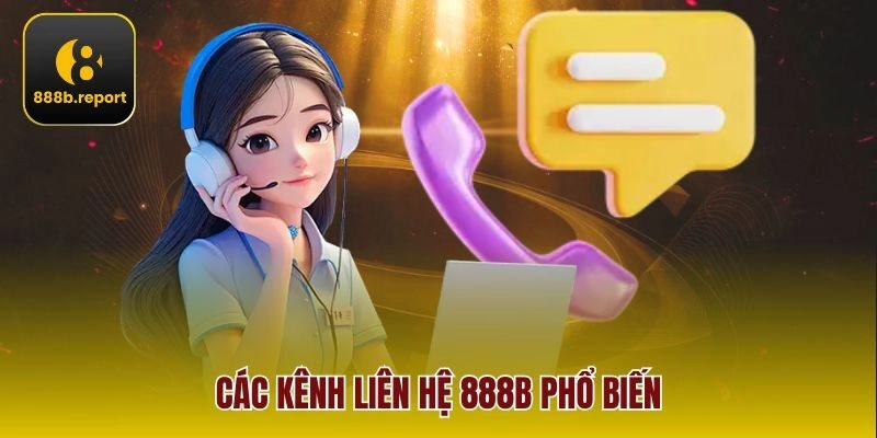 Các kênh liên hệ 888b phổ biến 