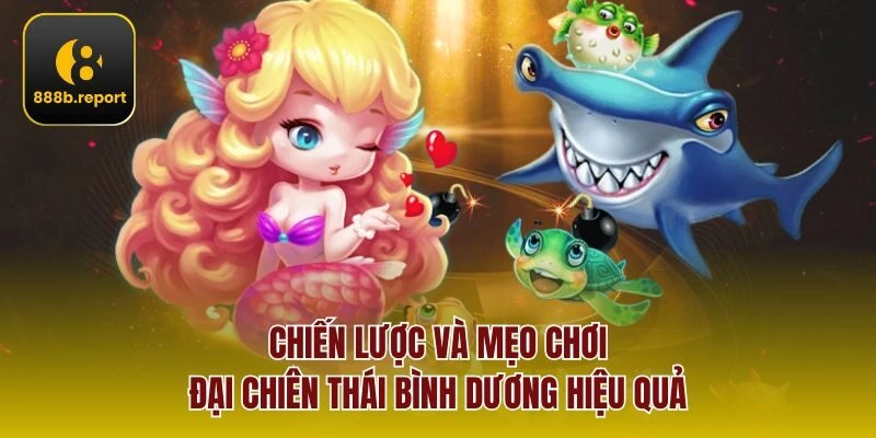 Chiến lược và mẹo chơi đại chiên thái bình dương hiệu quả