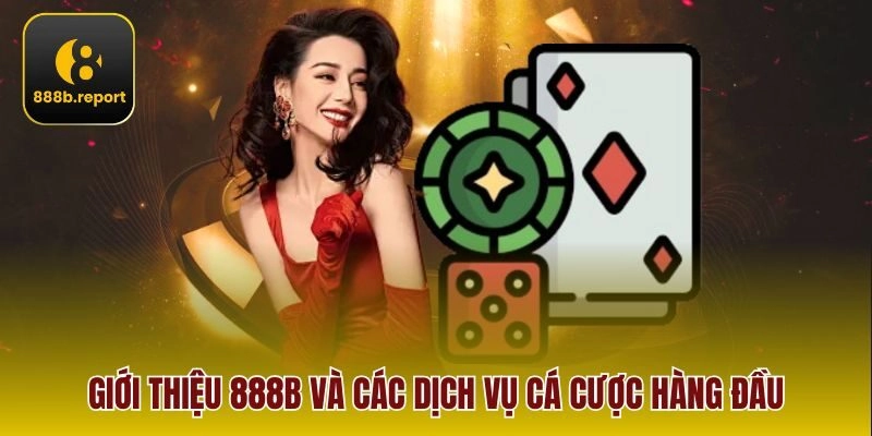 Giới thiệu 888b và các dịch vụ cá cược hàng đầu