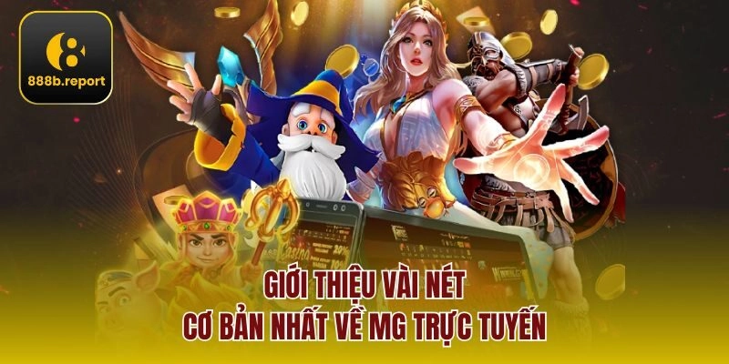 Giới thiệu vài nét cơ bản nhất về Mg trực tuyến